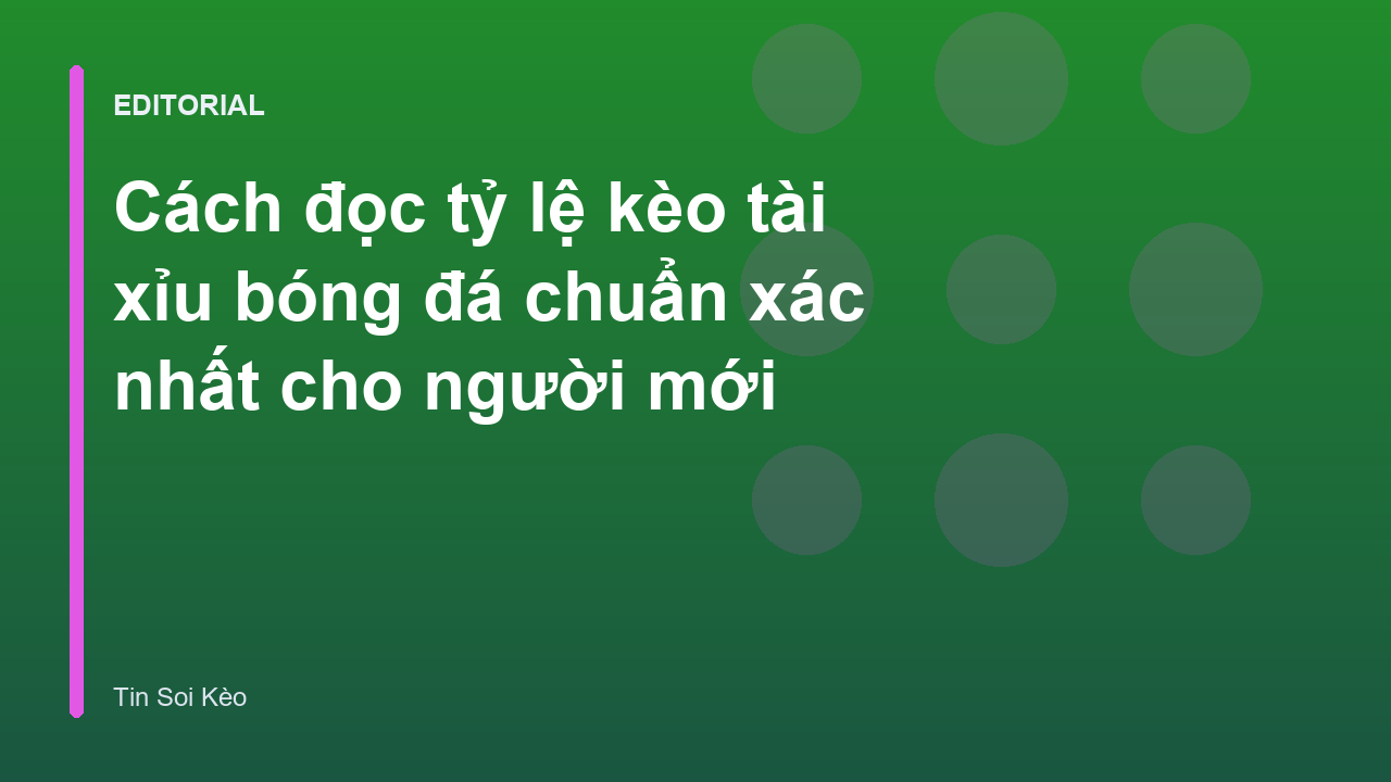 Hướng dẫn cách đọc tỷ lệ kèo tài xỉu bóng đá