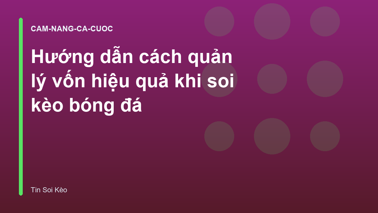 Hướng dẫn cách quản lý vốn hiệu quả khi soi kèo bóng đá