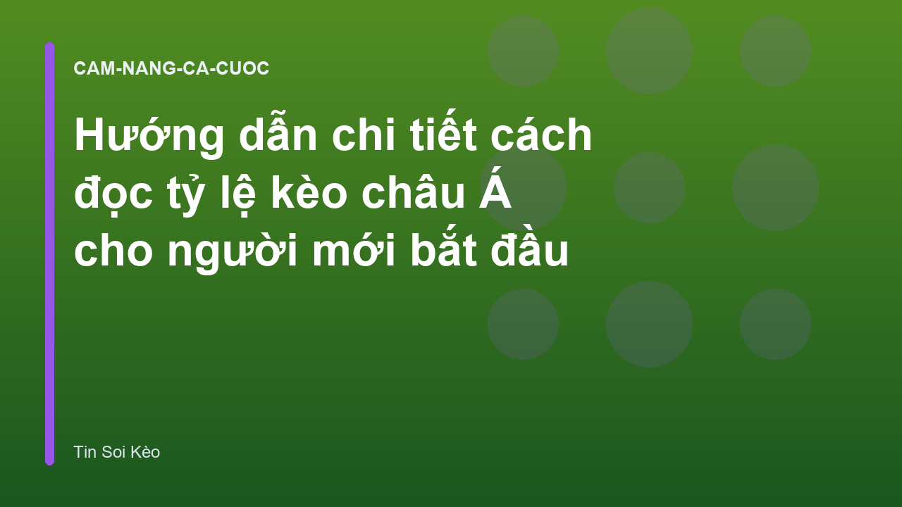 Hướng dẫn chi tiết cách đọc tỷ lệ kèo châu Á cho người mới bắt đầu