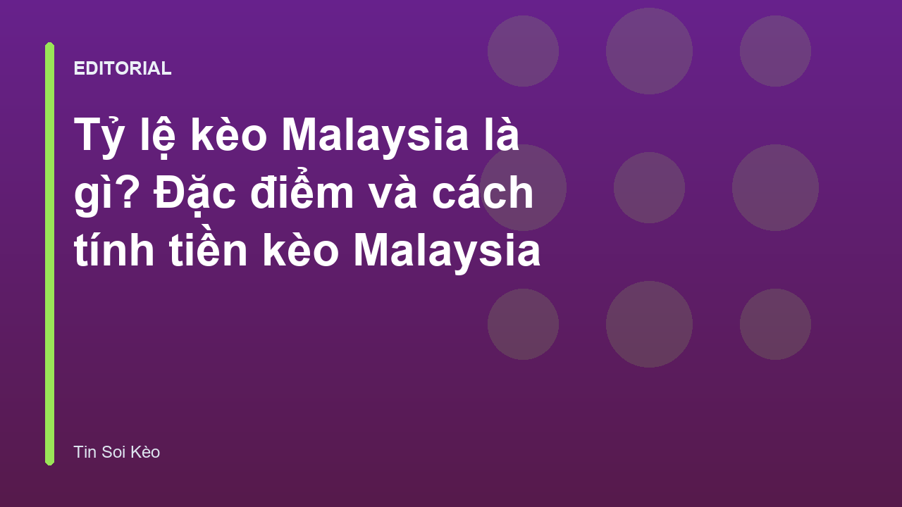 Giải thích tỷ lệ kèo Malaysia